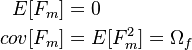 
\begin{align}
E[F_m] & = 0 \\
cov[F_m] & = E[F_m^2] = \Omega_f
\end{align}
