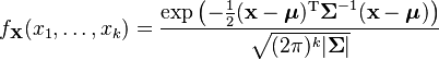 
f_{\mathbf X}(x_1,\ldots,x_k) = \frac{\exp\left(-\frac 1 2 ({\mathbf x}-{\boldsymbol\mu})^\mathrm{T}{\boldsymbol\Sigma}^{-1}({\mathbf x}-{\boldsymbol\mu})\right)}{\sqrt{(2\pi)^k|\boldsymbol\Sigma|}}
