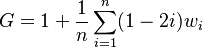 
G =  1 + \frac{1}{n}   \sum^{n}_{i=1} (1 - 2 i) w_{i}
