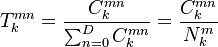 
T^{mn}_{k} = \frac{C^{mn}_k}{ \sum_{n=0}^{D} C^{mn}_k} = \frac{C^{mn}_k}{N^{m}_{k}} 
