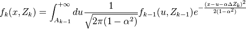 
f_{k}(x, Z_k) = \int^{+\infty}_{A_{k-1}} du \frac{1}{\sqrt{2\pi  (1 - \alpha^2)}}  f_{k-1}(u, Z_{k-1}) e^{-\frac{(x- u - \alpha  \Delta Z_k)^2}{2 (1 - \alpha^2)}}
