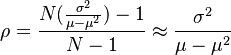 
\rho = \frac{N(\frac{\sigma^2}{\mu - \mu^2}) - 1}{N -1} \approx \frac{\sigma^2}{\mu - \mu^2}
