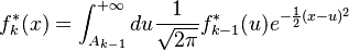 
f_{k}^{*}(x) = \int^{+\infty}_{A_{k-1}} du \frac{1}{\sqrt{2\pi }}  f_{k-1}^{*}(u) e^{-\frac{1}{2}(x - u)^2}
