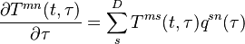 \frac{\partial T^{mn}(t, \tau)}{\partial \tau} = \sum_s^{D} T^{ms}(t, \tau) q^{sn}(\tau) 