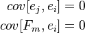 
\begin{align}
cov[e_j, e_i] & = 0 \\
cov[F_m, e_i] & = 0
\end{align}
