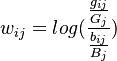 w_{ij} = log( \frac{ \frac{g_{ij}} {G_j} } {\frac{b_{ij}} {B_j}} )
