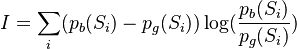 
I = \sum_i ( p_b(S_i) - p_g(S_i) ) \log( \frac{ p_b(S_i) } { p_g(S_i) } )

